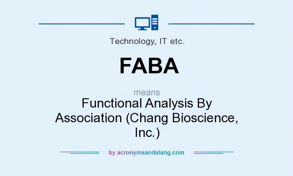 What does FABA mean? It stands for Functional Analysis By Association (Chang Bioscience, Inc.)
