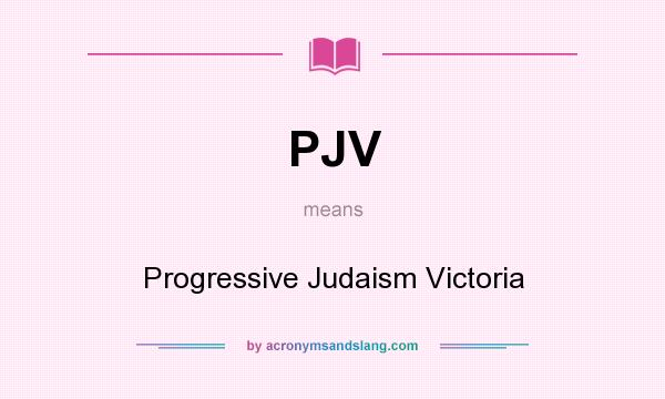 What does PJV mean? It stands for Progressive Judaism Victoria