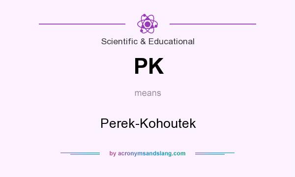 What does PK mean? It stands for Perek-Kohoutek