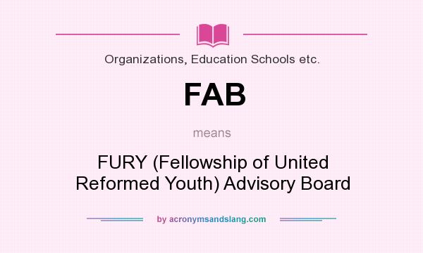 What does FAB mean? It stands for FURY (Fellowship of United Reformed Youth) Advisory Board