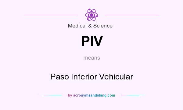 What does PIV mean? It stands for Paso Inferior Vehicular