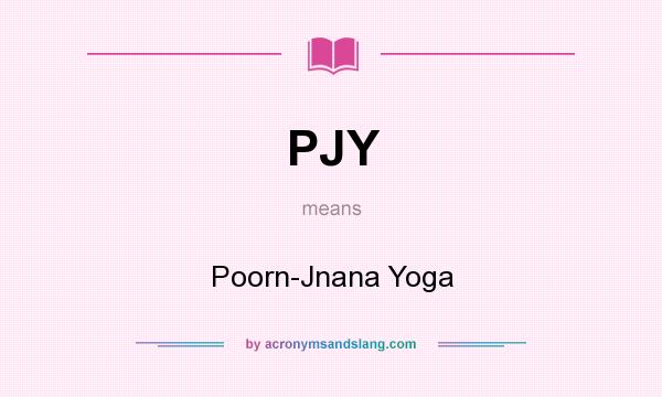 What does PJY mean? It stands for Poorn-Jnana Yoga