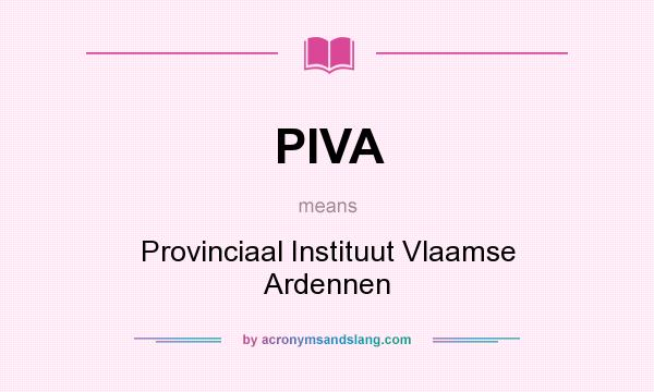 What does PIVA mean? It stands for Provinciaal Instituut Vlaamse Ardennen