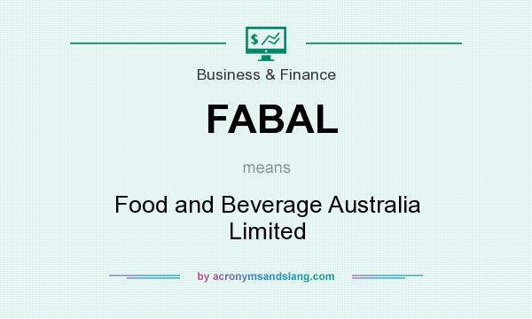 What does FABAL mean? It stands for Food and Beverage Australia Limited