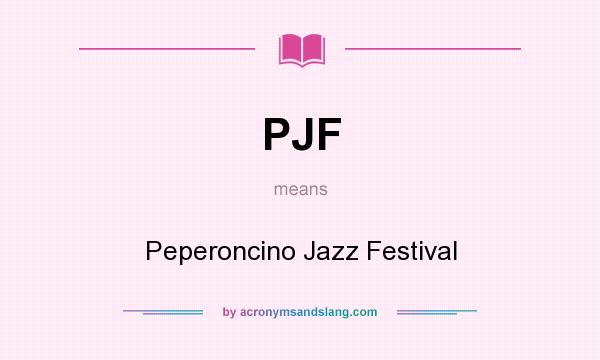 What does PJF mean? It stands for Peperoncino Jazz Festival