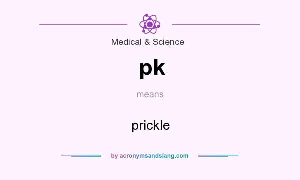 What does pk mean? It stands for prickle