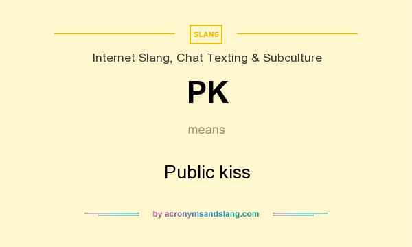 What does PK mean? It stands for Public kiss