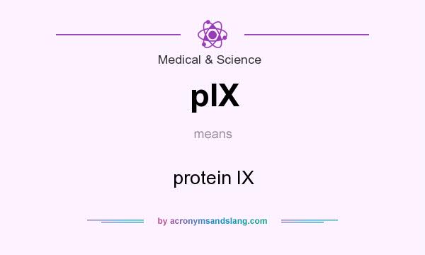 What does pIX mean? It stands for protein IX