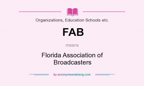 What does FAB mean? It stands for Florida Association of Broadcasters