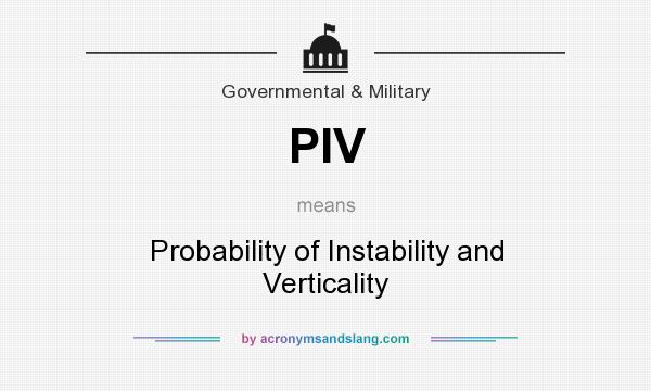 What does PIV mean? It stands for Probability of Instability and Verticality