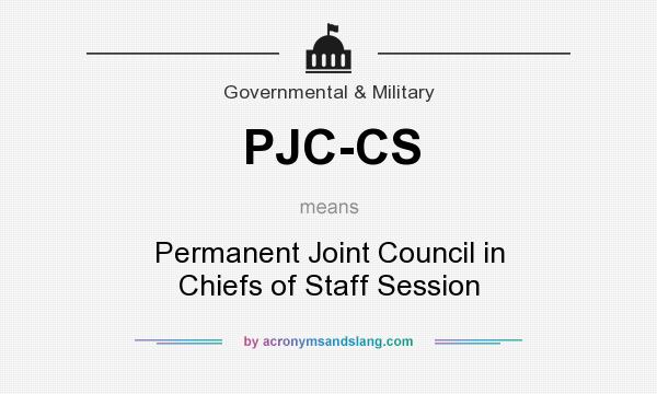 What does PJC-CS mean? It stands for Permanent Joint Council in Chiefs of Staff Session