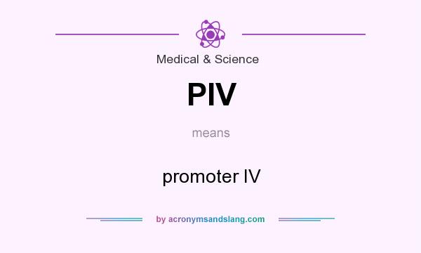 What does PIV mean? It stands for promoter IV