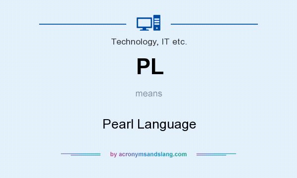 What does PL mean? It stands for Pearl Language