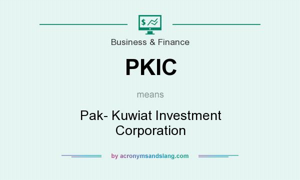 What does PKIC mean? It stands for Pak- Kuwiat Investment Corporation