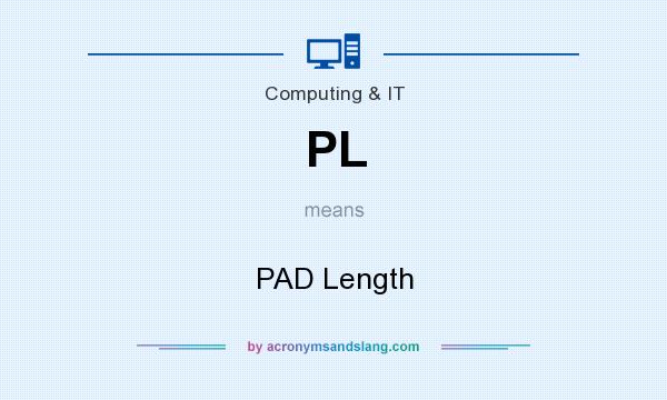 What does PL mean? It stands for PAD Length