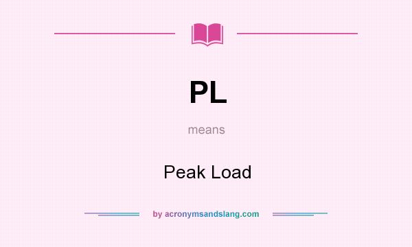 What does PL mean? It stands for Peak Load