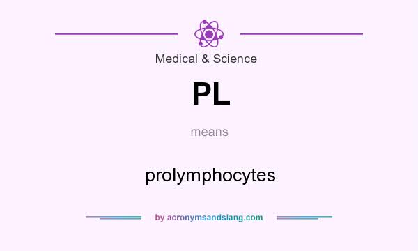 What does PL mean? It stands for prolymphocytes