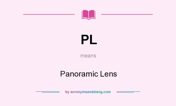 What does PL mean? It stands for Panoramic Lens