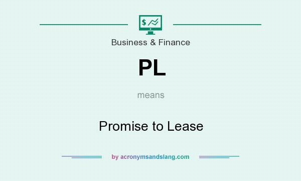 What does PL mean? It stands for Promise to Lease