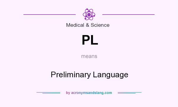 What does PL mean? It stands for Preliminary Language