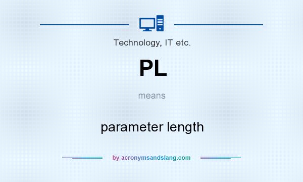 What does PL mean? It stands for parameter length