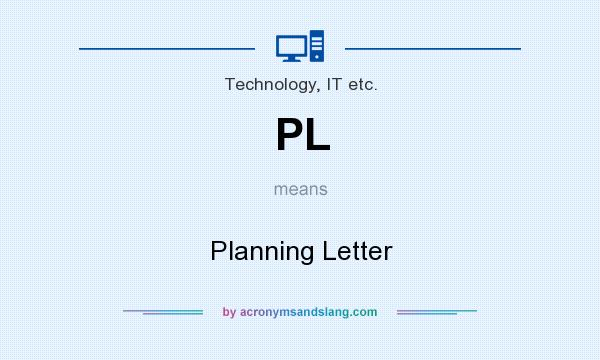 What does PL mean? It stands for Planning Letter