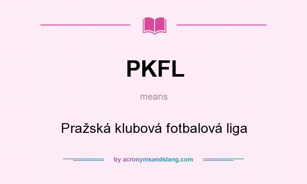 What does PKFL mean? It stands for Pražská klubová fotbalová liga