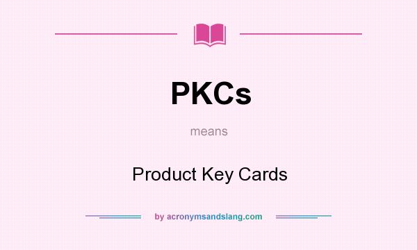 What does PKCs mean? It stands for Product Key Cards