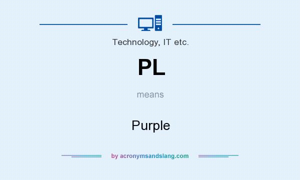 What does PL mean? It stands for Purple