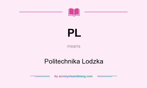 What does PL mean? It stands for Politechnika Lodzka