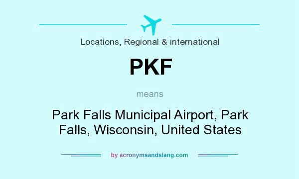 What does PKF mean? It stands for Park Falls Municipal Airport, Park Falls, Wisconsin, United States
