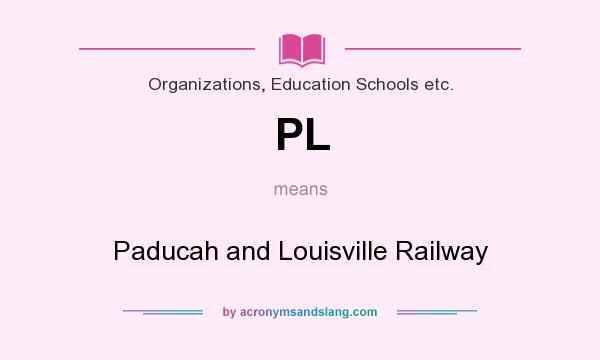 What does PL mean? It stands for Paducah and Louisville Railway