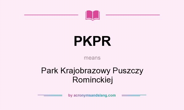 What does PKPR mean? It stands for Park Krajobrazowy Puszczy Rominckiej