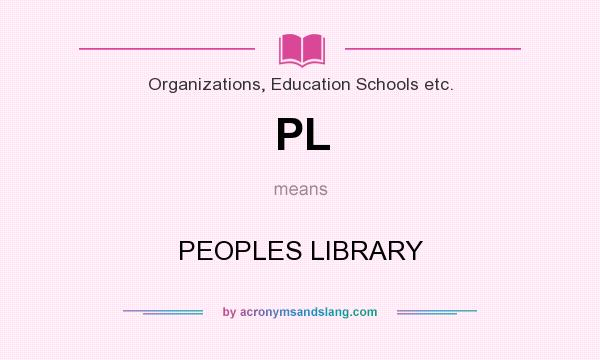 What does PL mean? It stands for PEOPLES LIBRARY