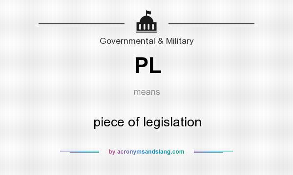 What does PL mean? It stands for piece of legislation