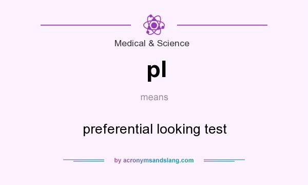 What does pl mean? It stands for preferential looking test