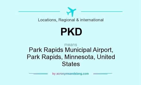 What does PKD mean? It stands for Park Rapids Municipal Airport, Park Rapids, Minnesota, United States