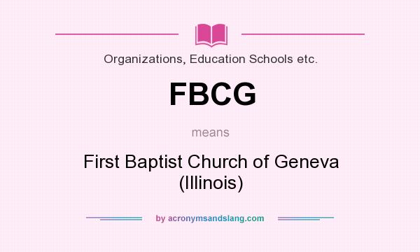 What does FBCG mean? It stands for First Baptist Church of Geneva (Illinois)