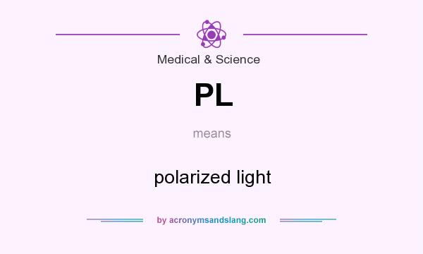 What does PL mean? It stands for polarized light