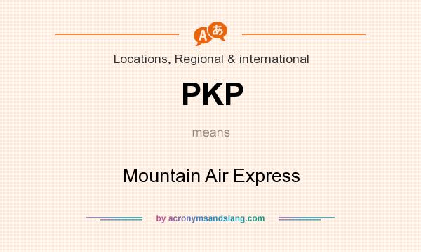 What does PKP mean? It stands for Mountain Air Express