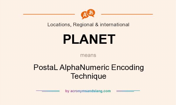 What does PLANET mean? It stands for PostaL AlphaNumeric Encoding Technique