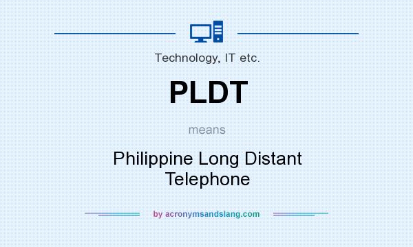 What does PLDT mean? It stands for Philippine Long Distant Telephone