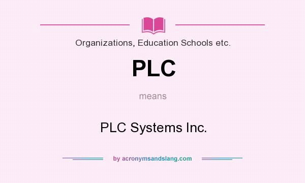 What does PLC mean? It stands for PLC Systems Inc.