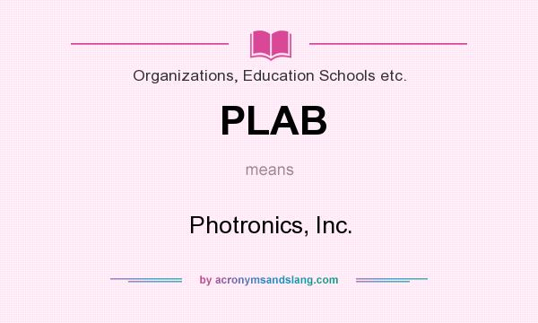 What does PLAB mean? It stands for Photronics, Inc.