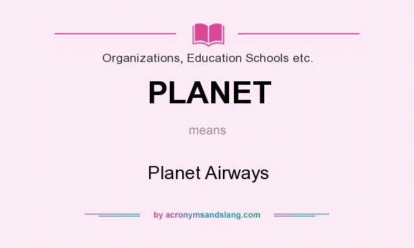 What does PLANET mean? It stands for Planet Airways