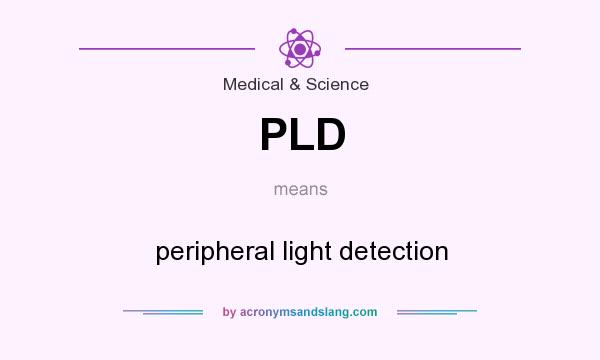 What does PLD mean? It stands for peripheral light detection