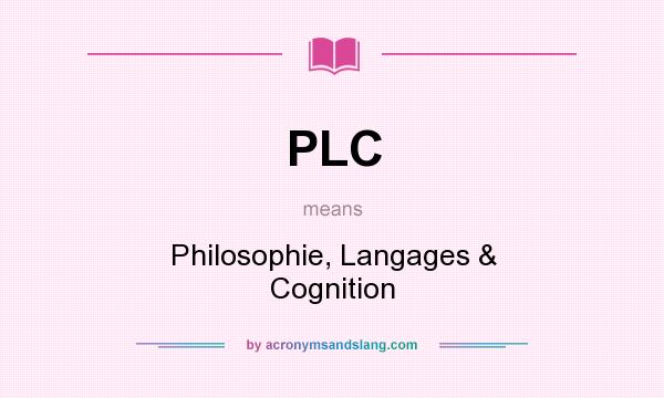 What does PLC mean? It stands for Philosophie, Langages & Cognition