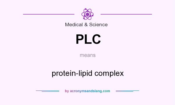 What does PLC mean? It stands for protein-lipid complex