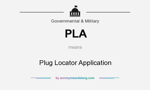 What does PLA mean? It stands for Plug Locator Application
