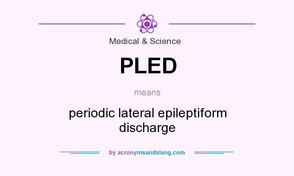 What does PLED mean? It stands for periodic lateral epileptiform discharge